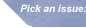 Pick an issue