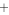 +