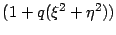 $(1 +
q (\xi^{2}+\eta^{2}))$