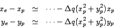 \begin{eqnarray*}
x_{e} - x_{p} & \simeq & \cdots - \Delta q (x_{p}^{2} + y_{p}^...
...y_{p} & \simeq & \cdots - \Delta q (x_{p}^{2} + y_{p}^{2}) y_{p}
\end{eqnarray*}