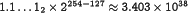 1.1\dots1_2\times2^{254-127}\approx3.403\times10^{38}